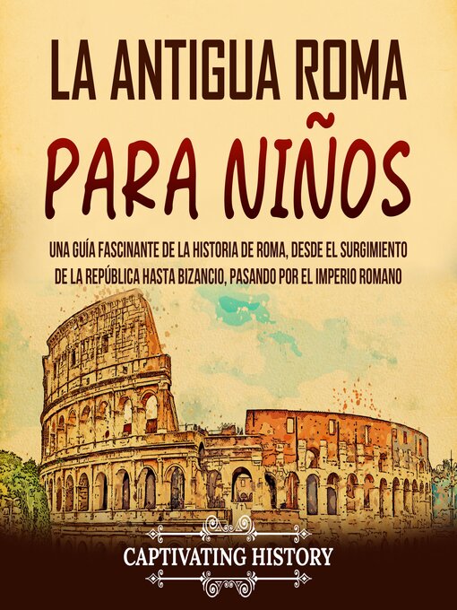 Title details for La antigua Roma para niños by Captivating History - Available